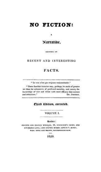 No fiction : a narrative, founded on recent and interesting facts (volume I)