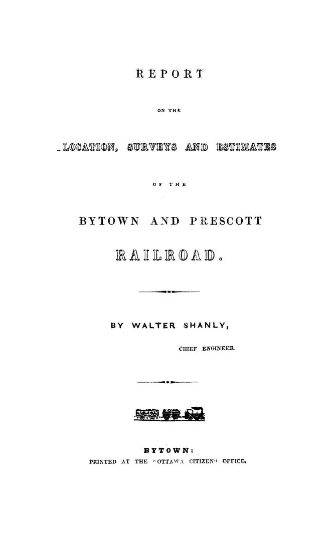 Report on the location, surveys and estimates of the Bytown and Prescott railroad