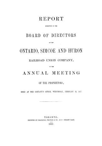 Report submitted by the board of directors of the Ontario, Simcoe and Huron Railroad Union Company to the annual meeting of the proprietors