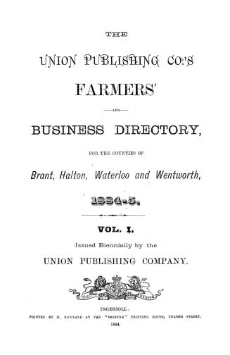 The Union publishing co's farmers' and business directory for the counties of Brant, Halton, Waterloo and Wentworth