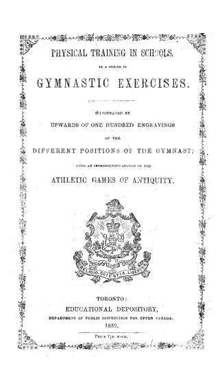 Physical training in schools, in a series of gymnastic exercises, illustrated by upwards of one hundred engravings of the different positions of the g(...)