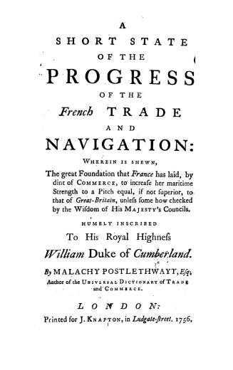 A short state of the progress of the French trade and navigation, wherein is shewn, the great foundation that France has laid, by dint of commerce, t(...)