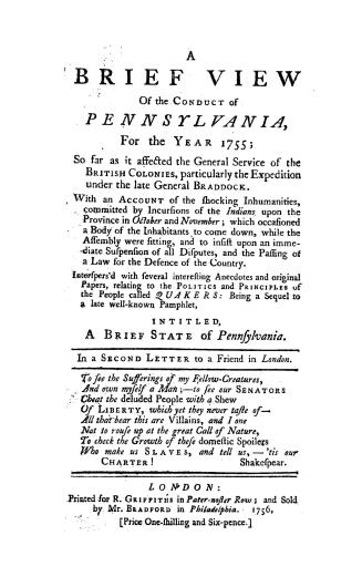 A brief view of the conduct of Pennsylvania for the year 1755, so far as it affected the general service of the British colonies, particularly the exp(...)