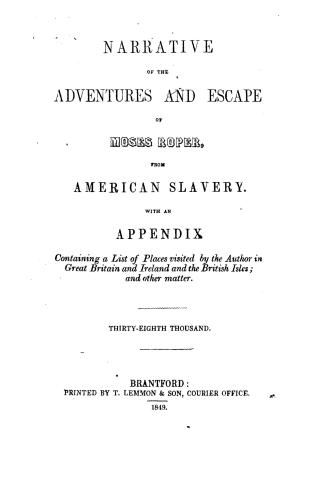 Narrative of the adventures and escape of Moses Roper from American slavery, with an appendix containing a list of places visited by the author in Gre(...)