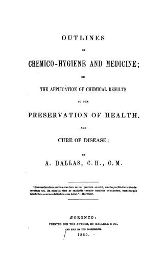 Outlines of chemico-hygiene and medicine, or, The application of chemical results to the preservation of health and cure of disease