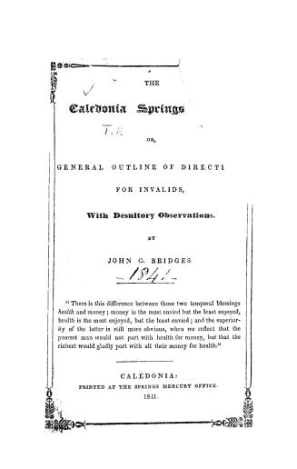 The Caledonia Springs guide, or, General outline of directions for invalids, : with desultory observations