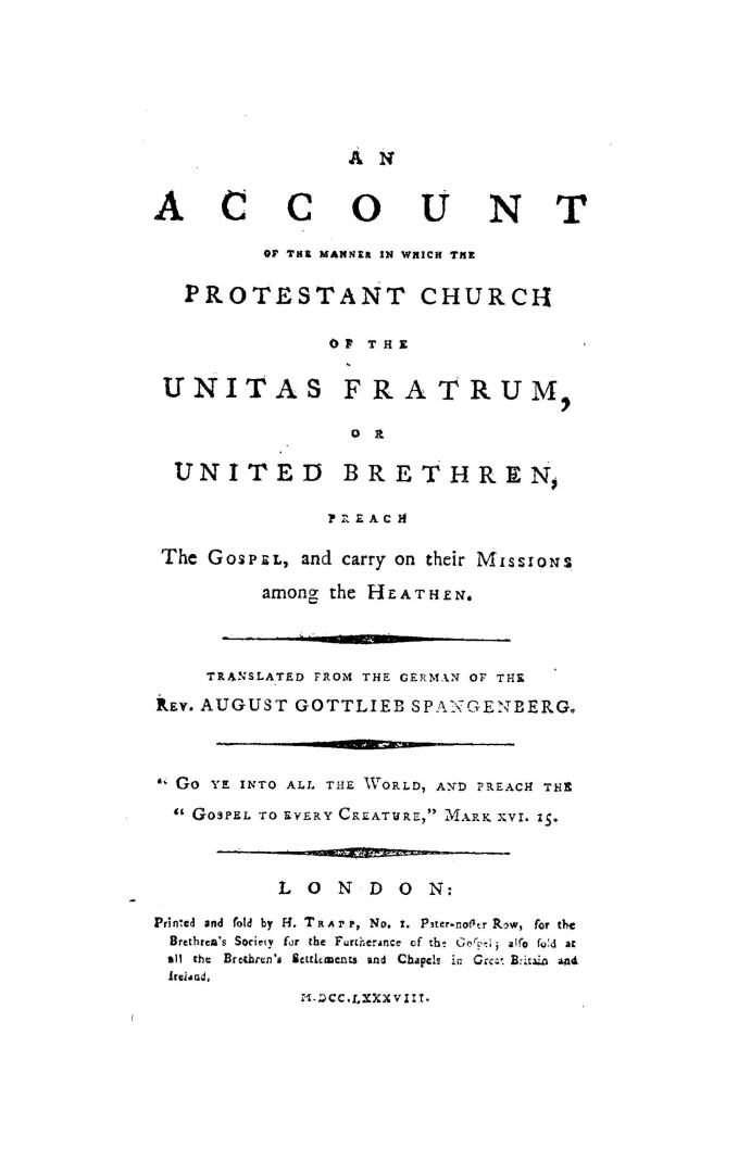 An account of the manner in which the Protestant Church of the Unitas Fratrum, or United Brethren, preach the gospel, : and carry on their missions among the heathen