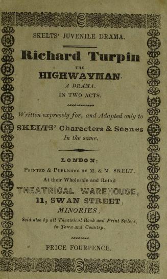 Richard Turpin, the highwayman : a drama, in two acts, written expressly for, and adapted only to Skelts' characters and scenes in the same