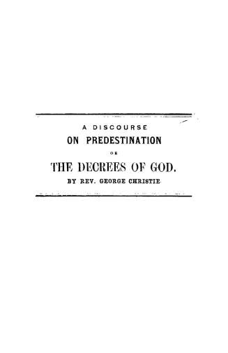 A discourse on predestination, or, The decrees of God