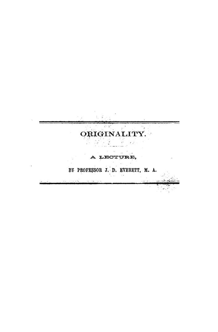 Originality: a lecture delivered before the Halifax Young Men's Christian Association, on Tuesday evening, January 15th, 1861