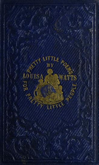 Pretty little poems for pretty little people : explanatory of the operations of nature in a style suited to their capacities, from the age of two to twelve years