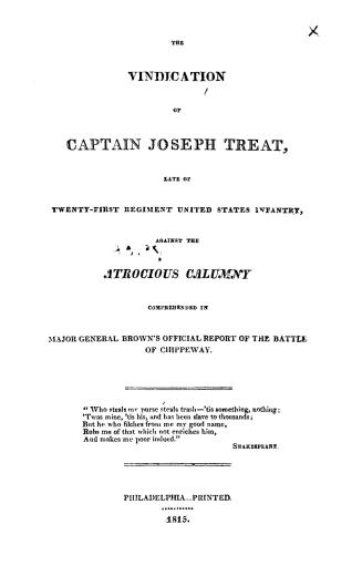The vindication of Captain Joseph Treat, late of Twenty-first regiment, United States infantry, against the atrocious calumny comprehended in Major Ge(...)