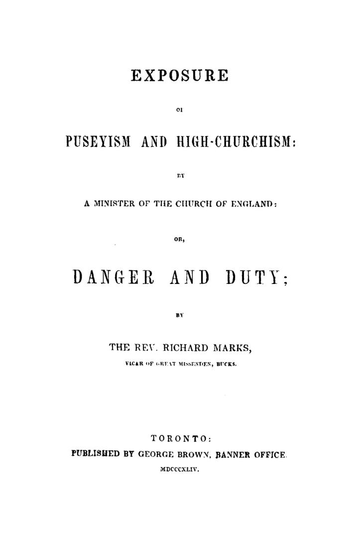 Exposure of Puseyism and high-churchism, by a minister of the Church of England, or, Danger and duty