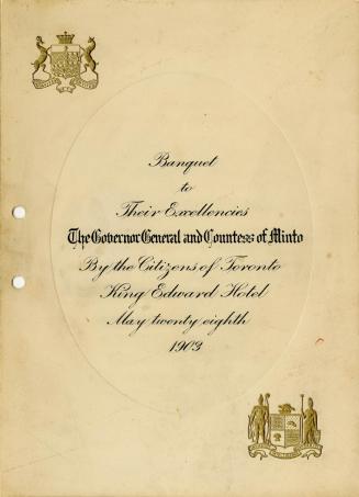 Banquet to their Excellencies the Governor General and Countess of Minto by the citizens of Toronto, King Edward Hotel, May twenty eighth 1903