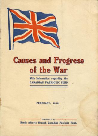 Causes and progress of the war : with information regarding the Canadian Patriotic Fund