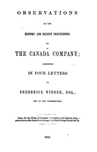 Observations on the history and recent proceedings of the Canada company, addressed in four letters to Frederick Widder, esq., one of the commissioners
