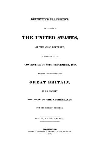 Definitive statement, on the part of the United States, of the case referred, in pursuance of the convention of 29th September, 1827, between the said(...)