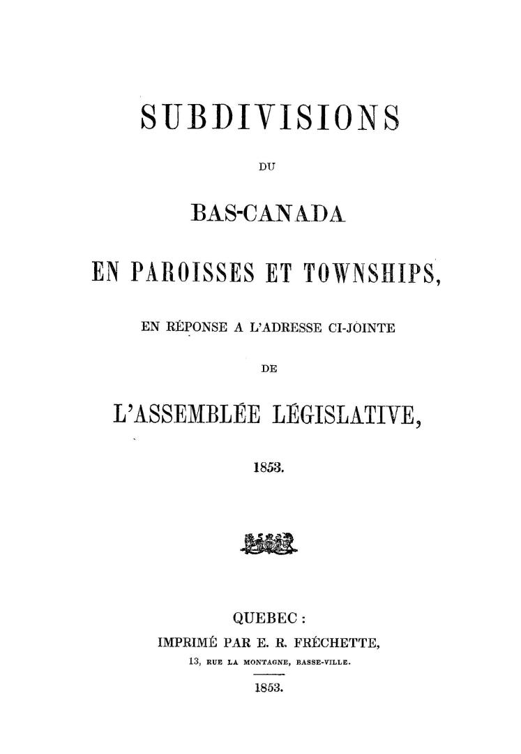 Subdivisions du Bas-Canada en paroisses et townships en réponse à l'adresse ci-jointe de l'Assemblée législative, 1853