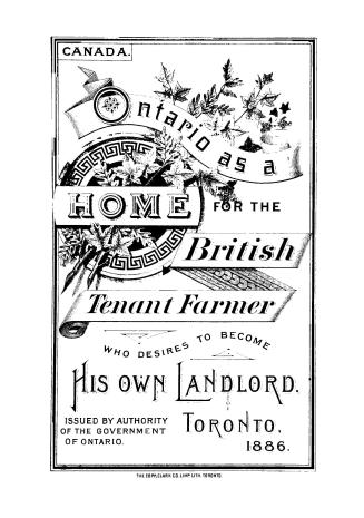 Ontario as a home for the British tenant farmer who desires to become his own landlord