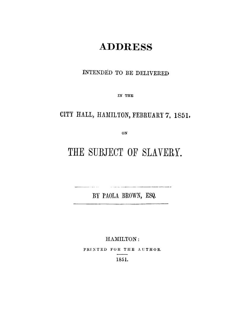 Address intended to be delivered in the City hall, Hamilton, February 7, 1851, on the subject of slavery