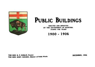Public buildings erected and improved by the government of Manitoba during the years 1900-1906