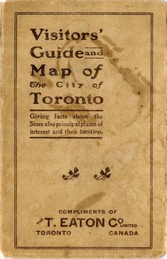 Visitors' guide and map of the city of Toronto : giving facts about the store, also principal places of interest and their location