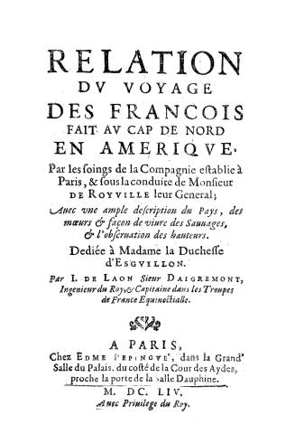 Relation dv voyage des François fait av Cap de Nord en Ameriqve, par les soings de la compagnie establie à Paris, & sous la conduite de monsieur de Ro(...)
