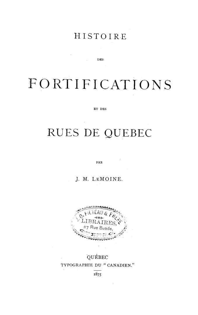 Histoire des fortifications et des rues de Québec.