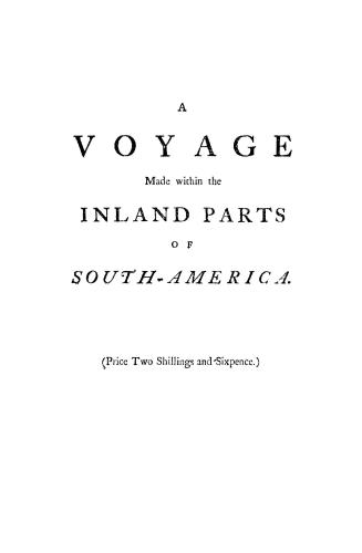 A succinct abridgment of a voyage made within the inland parts of South-America, from the coasts of the South-Sea, to the coasts of Brazil and Guiana (...)