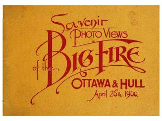 Souvenir photo views of the big fire, Ottawa & Hull, April 26th 1900
