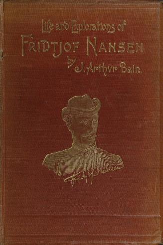 Life and explorations of Fridtjof Nansen