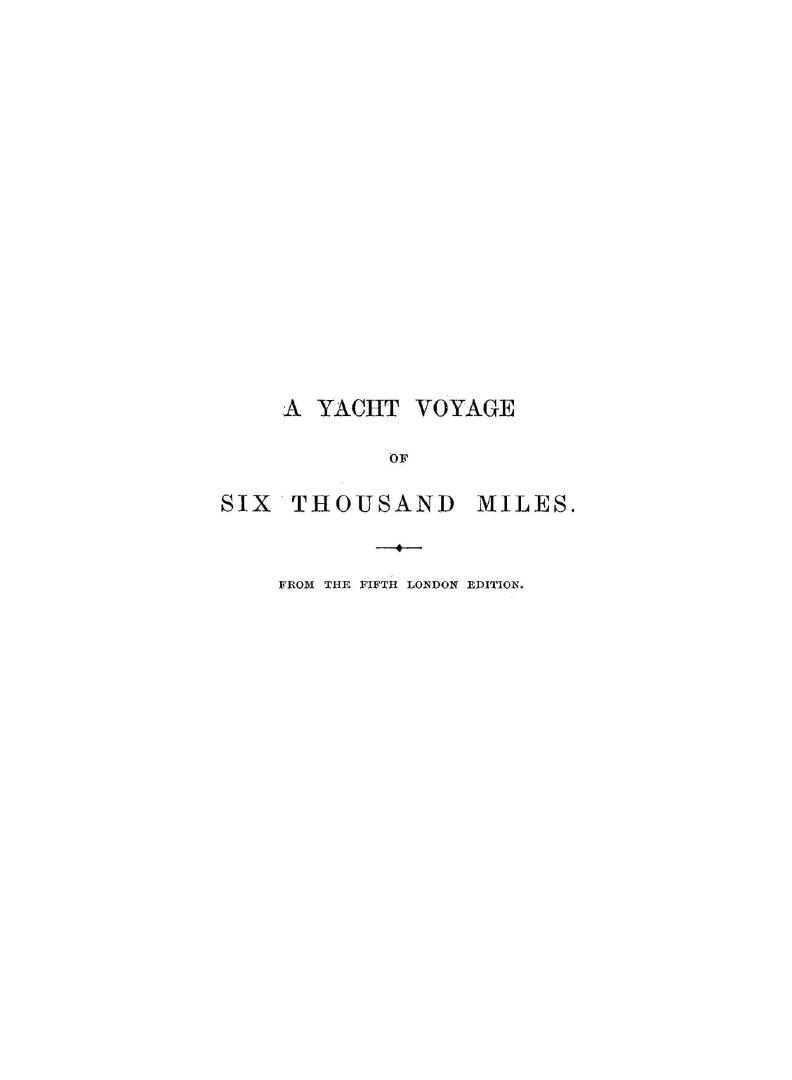 A yacht voyage, letters from high altitudes, being some account of a voyage in the schooner yacht ''Foam'', 85 O