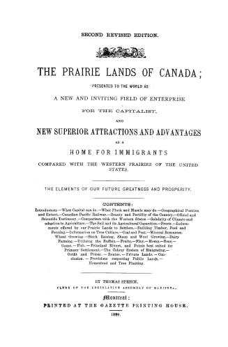 The prairie lands of Canada, presented to the world as a new and inviting field of enterprise for the capitalist, and new superior attractions and adv(...)