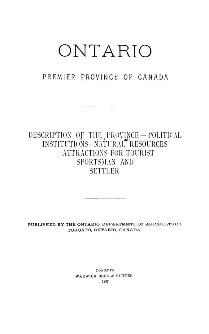 Ontario, premier province of Canada : description of the province, political institutions, natural resources, attractions for tourist, sportsman and settler