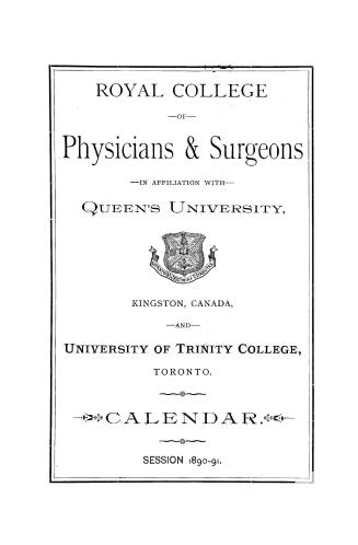 Calendar: Royal College of Physicians & Surgeons in affiliation with Queen's University Kingston, Canada and University of Trinity College, Toronto