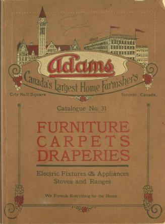 Adams, Canada's largest home furnishers: catalogue no. 31: furniture, carpets, draperies