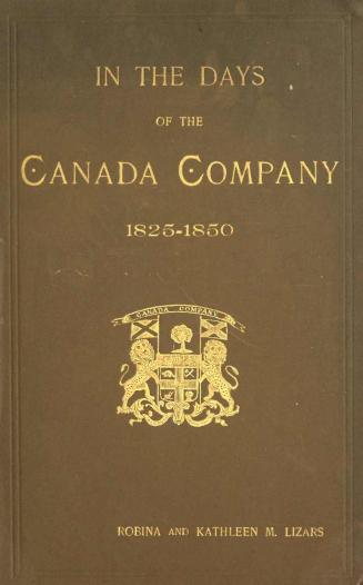 In the days of the Canada Company : the story of the settlement of the Huron Tract and a view of the social life of the period, 1825-1850