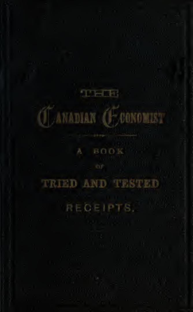 The Canadian economist : a book of tried and tested receipts : the profits to be devoted to the church