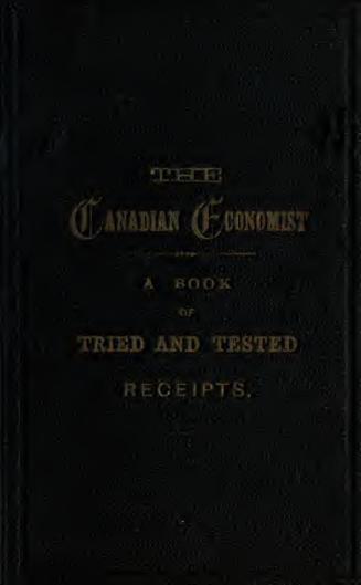The Canadian economist : a book of tried and tested receipts : the profits to be devoted to the church