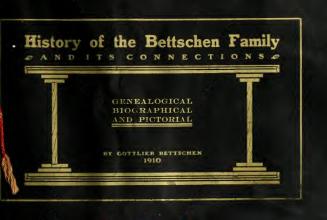 Genealogical, biographical and pictorial history of the Bettschen family and its connections