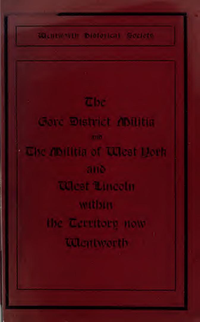 The Gore District Militia of 1821-1824-1830 and 1838 , [and] The Militia of West York and West Lincoln of 1804, with the lists of officers : together (...)
