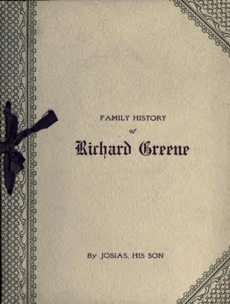 Historical facts and incidents relating to-- the family of Richard Greene : with particulars regarding the ancestry and-- near relatives