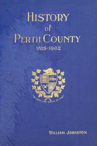 History of the County of Perth : from 1825 to 1902