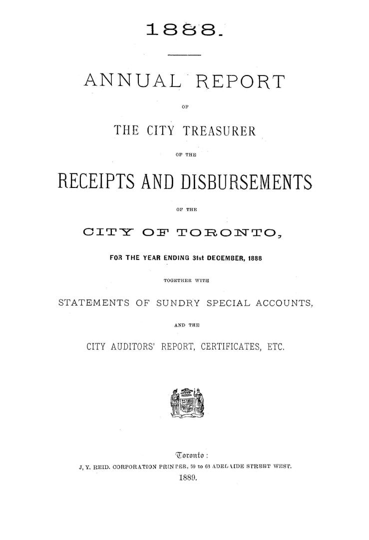 Annual report of the receipts and expenditures of the City of Toronto, for the year ending December 31, 1888; together with statements of sundry special accounts, and the City Auditor's report, certificates, etc.