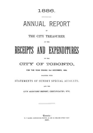 Annual report of the receipts and expenditures of the City of Toronto, for the year ending December 31, 1886; together with statements of sundry special accounts, and the City Auditor's report, certificates, etc.
