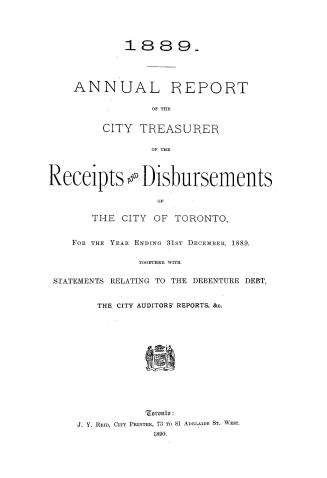 Annual report of the receipts and expenditures of the City of Toronto, for the year ending December 31, 1889; together with statements of sundry special accounts, and the City Auditor's report, certificates, etc.