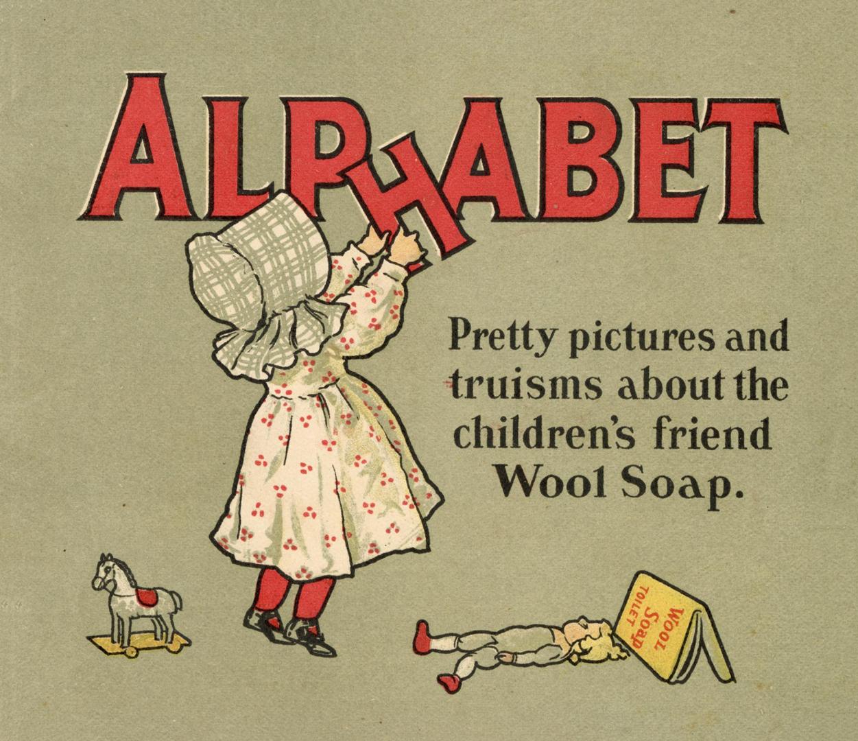 Alphabet: pretty pictures and truisms about the children's friend Wool Soap
