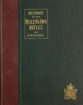 The Queen's own rifles of Canada : a history of a splendid regiment's origin
