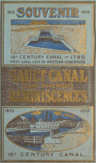 Semi-centennial reminiscences of the Sault Canal : Lake Superior 1852-5