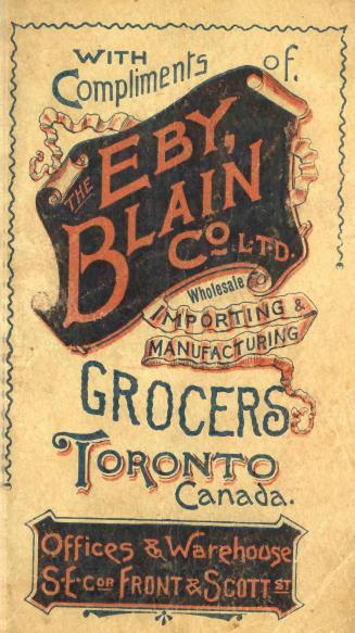 With compliments of the Eby, Blain Co. Ltd : wholesale importing & manufacturing grocers, Toronto, Canada